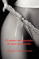 El amor es emoci�n, el sexo es acci�n 1477612505 Book Cover