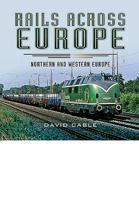 Rails Across Europe: Northern and Western Europe 1473844282 Book Cover