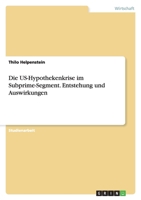 Die Us-Hypothekenkrise Im Subprime-Segment. Entstehung Und Auswirkungen 3638956482 Book Cover