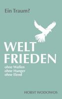 Weltfrieden ohne Waffen, ohne Hunger, ohne Elend. Ein Traum? 3844878084 Book Cover
