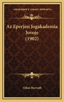 Az Eperjesi Jogakademia Jovoje (1902) 1160804044 Book Cover