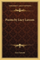 Poems by Lucy Larcom 1175981494 Book Cover