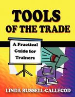 Tools of the Trade: A Practical Guide for Trainers 1933918233 Book Cover