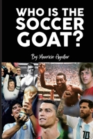 Who is the Soccer GOAT? 9993927295 Book Cover