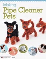 Making Pipe Cleaner Pets 1574215108 Book Cover