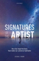 Signatures of the Artist: The Vital Imperfections That Make Our Universe Habitable 0198814828 Book Cover