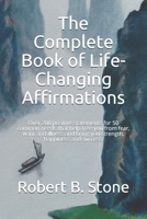 The Complete Book of Life-Changing Affirmations: Over 200 positive statements for 50 common needs that help free you from fear, want and illness and bring you strength, happiness and success. B08PH7ZVD7 Book Cover
