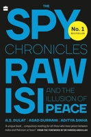The Spy Chronicles: RAW, ISI and the Illusion of Peace 9352779258 Book Cover