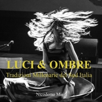 Luci & Ombre. Tradizioni Millenarie del Sud Italia 0244793832 Book Cover