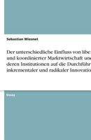 Der unterschiedliche Einfluss von liberaler und koordinierter Marktwirtschaft und deren Institutionen auf die Durchf�hrung inkrementaler und radikaler Innovationen 3638848507 Book Cover