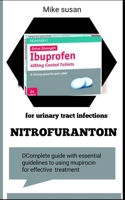 NITROFURATOIN FOR URINARY TRACT INFECTION B0B92KC94F Book Cover