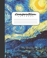 Composition Notebook: College Ruled Notebook Van Gogh Starry Night Painting Lined Journal 100 Pages 7.5 X 9.25 School Subject Book Notes Art Student Kids Teenager Adult Teacher Gift 1698977344 Book Cover