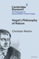 Hegel's Philosophy of Nature (Elements in the Philosophy of Georg Wilhelm Friedrich Hegel) 1009557785 Book Cover