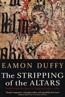 The Stripping of the Altars: Traditional Religion in England, 1400-1580 0300108281 Book Cover