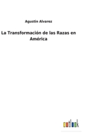 La Transformación de las Razas en América 1720658900 Book Cover