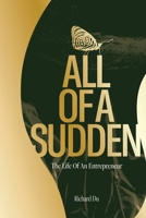 All of A Sudden: The Life of an Entrepreneur. 1327004526 Book Cover