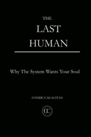 The Last Human: Why The System Wants Your Soul 1764512154 Book Cover