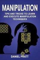 Manipulation: Tips and Tricks to Learn and Execute Manipulation Techniques 1984995111 Book Cover