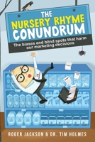 The Nursery Rhyme Conundrum: The biases and blind spots that harm our marketing decisions 1970749032 Book Cover