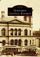 Northern Central Railway 1467103446 Book Cover