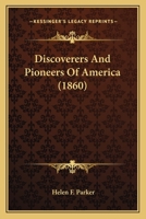 Discoverers And Pioneers Of America 0548564434 Book Cover