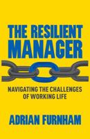 The Resilient Manager: Navigating the Challenges of Working Life 1349472220 Book Cover