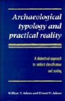 Archaeological Typology and Practical Reality: A Dialectical Approach to Artifact Classification and Sorting 0521393345 Book Cover
