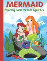 MERMAID COLORING BOOK FOR KIDS AGES 3-9: SINGLE SIDED PAGES FOR NO BLEED THROUGH,CUTE MERMAIDS FOR KIDS TO COLOR B08MHB3BBH Book Cover