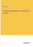 Dictionnaire géographique et statistique de la Suisse 3382724367 Book Cover