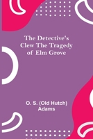 The Detective's Clew The Tragedy of Elm Grove 9354842968 Book Cover