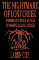 The Nightmare of Lost Creek and Other Strange Stories of Adventure and Horror. B0BVP1F9TT Book Cover