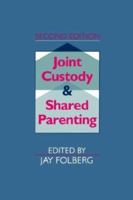 Joint Custody and Shared Parenting: Second Edition