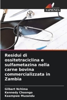 Residui di ossitetraciclina e sulfametazina nella carne bovina commercializzata in Zambia (Italian Edition) 6208221560 Book Cover