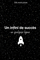 Un infini de succès en quelques lignes: Livre de citations pour vous motiver à entreprendre et reprendre confiance en soi | entrepreneur succès ... être heureux dans sa vie B08Z2J49T8 Book Cover