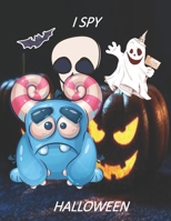 I Spy Halloween: A Fun Activity Spooky Scary Things for Kids Ages 2-5 B08JRDF391 Book Cover