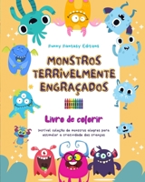 Monstros terrivelmente engraçados Livro de colorir Cenas criativas de monstros para crianças de 3 a 10 anos: Incrível coleção de monstros alegres para ... das crianças B0C4Z472VH Book Cover