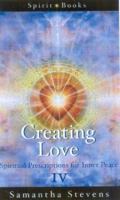 Creating Love: A Guide to Finding and Attracting Love 1894663721 Book Cover