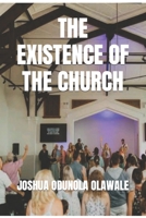 THE EXISTENCE OF THE CHURCH B0CB2FV33X Book Cover