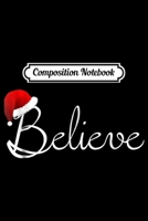 Composition Notebook: Believe Christmas - Best Santa Christmas Journal/Notebook Blank Lined Ruled 6x9 100 Pages 1697522424 Book Cover