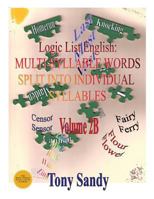 Logic List English: Multi-Syllable Words - Split into Individual Syllables: Vol. 2B 1615002049 Book Cover