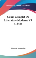 Cours Complet de Litt�rature Moderne, Vol. 3 (Classic Reprint) 1167684338 Book Cover