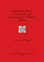 Prehistoric Maya Community And Settlement At Nohmul, Belize 0860546500 Book Cover