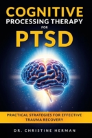 Cognitive Processing Therapy for Ptsd: Practical Strategies for Effective Trauma Recovery 106821936X Book Cover