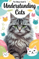 The Odbayo Guide To Understanding Cats: A Complete Guide To Cat Behavior, Emotions, And Communication B0G5PDZDTN Book Cover