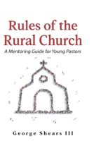 Rules of the Rural Church: A Mentoring Guide for Young Pastors B09KN7WSZ7 Book Cover