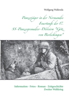 Panzerj?ger in der Normandie Feuertaufe der 17. SS-Panzergrenadier-Division G?tz von Berlichingen: Information - Fotos - Roman - Zeitgeschichte Zweite 3754301799 Book Cover