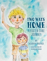 Two Ways Home : A Foster Care Journey 1620236419 Book Cover