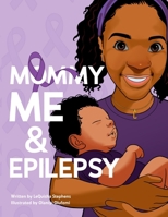 Mommy, Me, and Epilepsy B0FJN2Y51J Book Cover