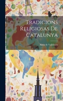 Tradicions Religiosas De Catalunya (1877) 1021971251 Book Cover