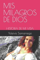 MIS MILAGROS DE DIOS: HISTORIA DE MI VIDA B0C91MS5D6 Book Cover